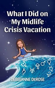 What I Did On My Midlife Crisis Vacation
